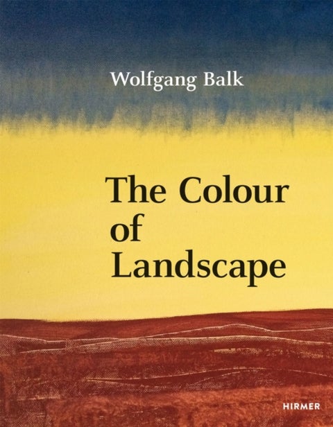 Wolfgang Balk - The Colour of Landscape