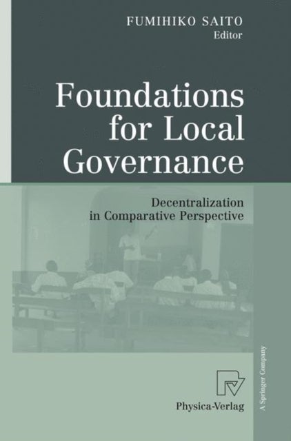 Foundations for Local Governance - Decentralization in Comparative Perspective
