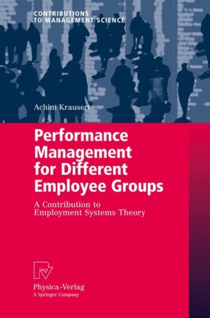Performance Management for Different Employee Groups - A Contribution to Employment Systems Theory
