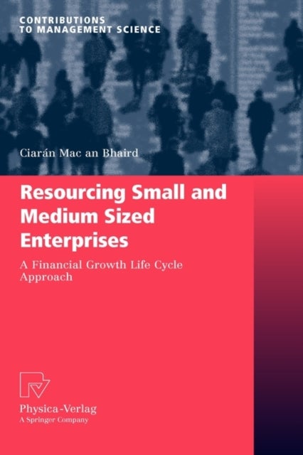 Resourcing Small and Medium Sized Enterprises - A Financial Growth Life Cycle Approach