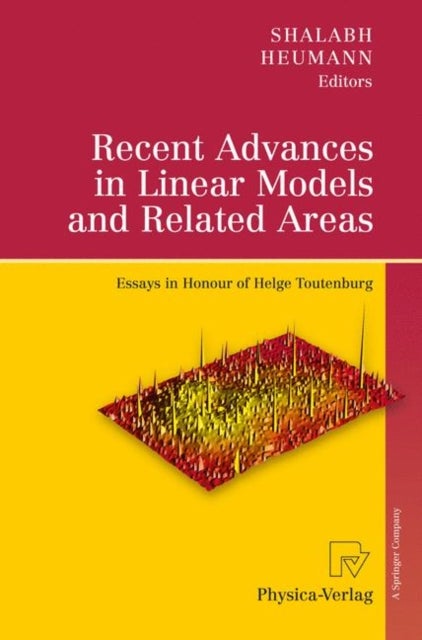 Recent Advances in Linear Models and Related Areas - Essays in Honour of Helge Toutenburg