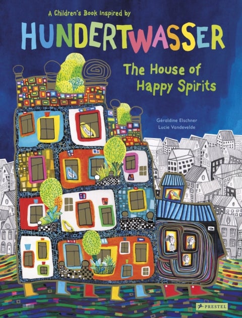 The House of Happy Spirits - A Children’s Book Inspired by Friedensreich Hundertwasser