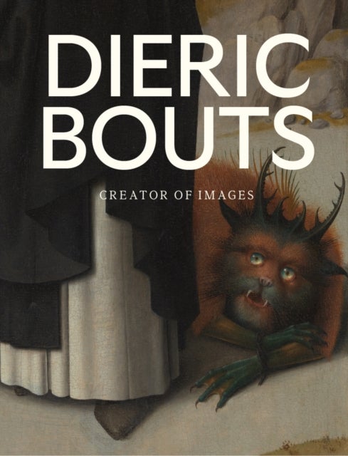 Dieric Bouts - Creator of Images