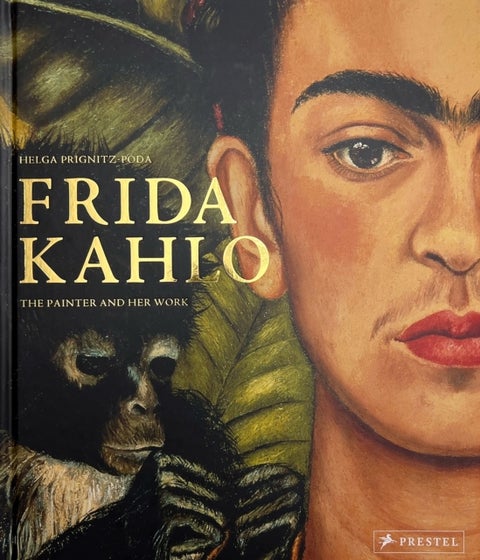 Frida Kahlo - The Painter and Her Work