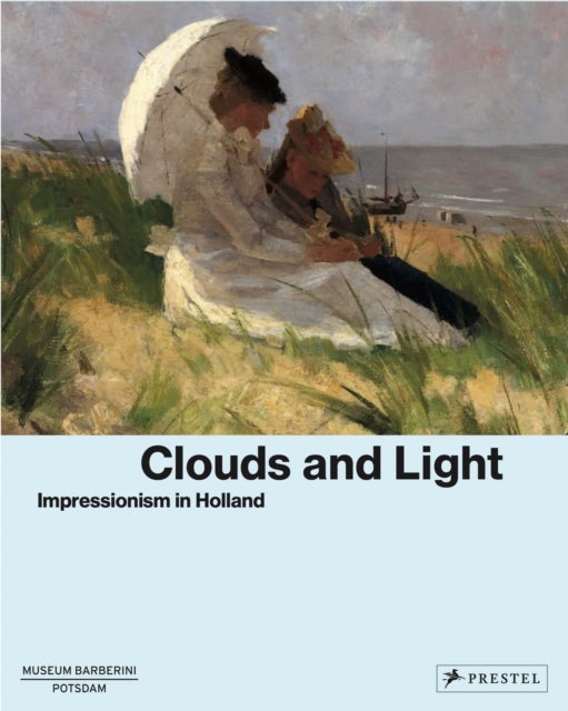 Clouds and Light - Impressionism in Holland