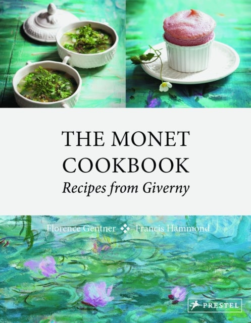 The Monet Cookbook - Recipes from Giverny
