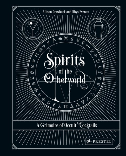 Spirits of the Otherworld - A Grimoire of Occult Cocktails and Drinking Rituals