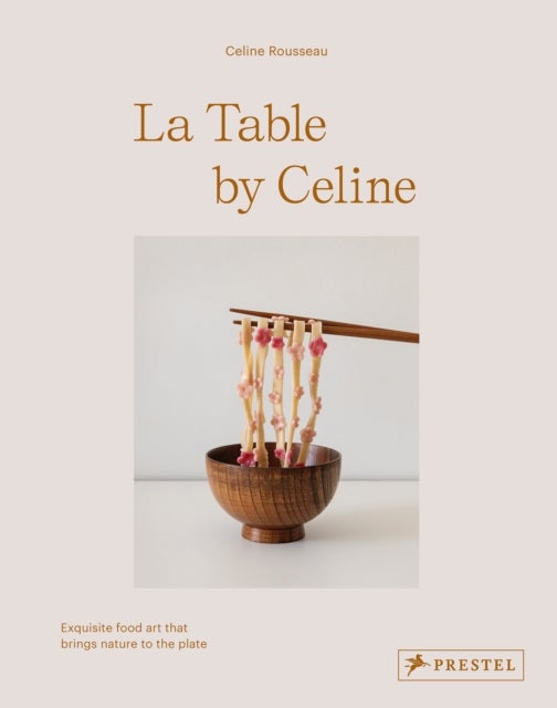 La Table by Celine - Exquisite Food Art that Brings Nature to the Plate