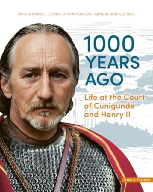 1000 years ago - Life at the Court of Cunigunde and Henry II