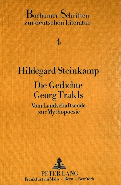 Die Gedichte Georg Trakls - Vom Landschaftscode Zur Mythopoesie