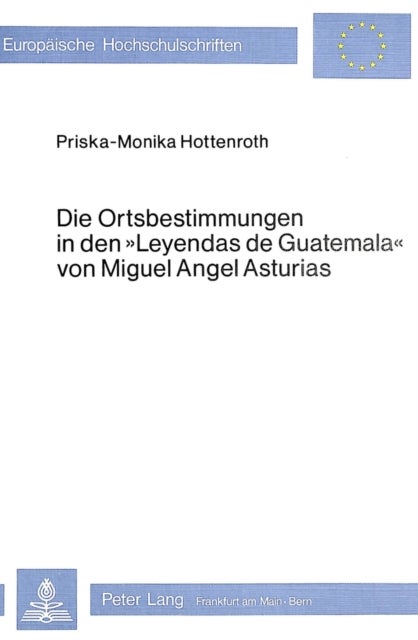 Die Ortsbestimmungen in den Leyendas de Guatemala von Miguel Angel Asturias - Die lokale Deixis und Anaphorik im erzaehlenden Text