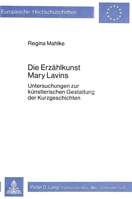 Die Erzaehlkunst Mary Lavins - Untersuchungen zur kuenstlerischen Gestaltung der Kurzgeschichten