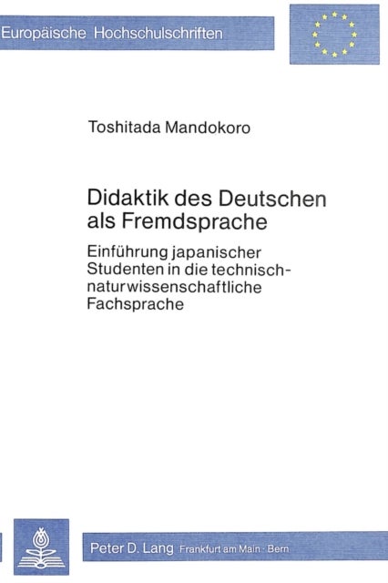 Didaktik des Deutschen als Fremdsprache - Einfuehrung japanischer Studenten in die technisch-naturwissenschaftliche Fachsprache