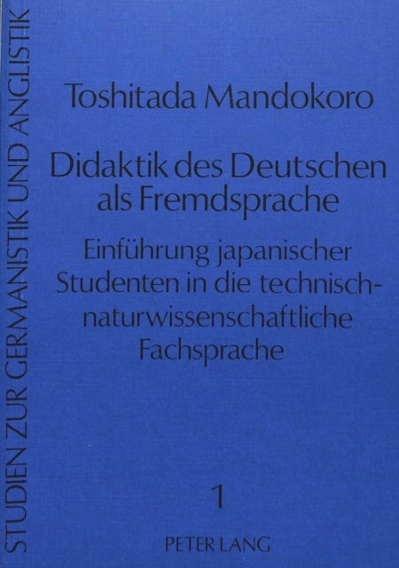 Didaktik des Deutschen als Fremdsprache - Einfuehrung japanischer Studenten in die technisch-naturwissenschaftliche Fachsprache