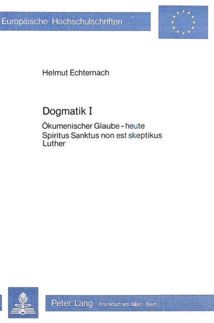 Dogmatik I - Oekumenischer Glaube - heute- Spiritus Sanktus non est skeptikus- Luther