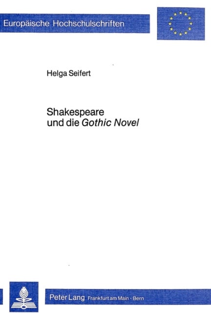 Shakespeare und die Gothic Novel - Zur kreativen Rezeption seiner Dramen im englischen Roman des spaeten 18. Jahrhunderts