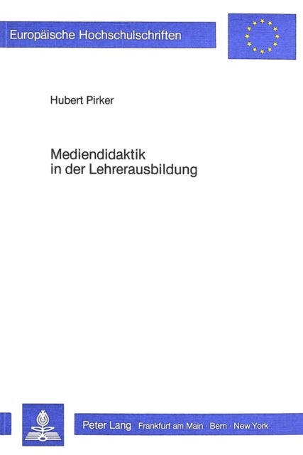 Mediendidaktik in der Lehrerausbildung - Theoretische Grundlegung und Entwicklung eines Curriculums