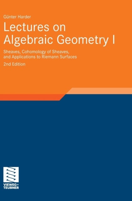 Lectures on Algebraic Geometry I - Sheaves, Cohomology of Sheaves, and Applications to Riemann Surfaces
