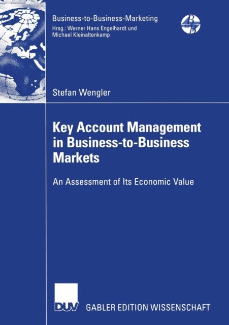 Key Account Management in Business-to-Business Markets - An Assessment of Its Economic Value