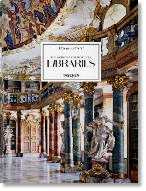 Massimo Listri. The World¿s Most Beautiful Libraries - The World’s Most Beautiful Libraries