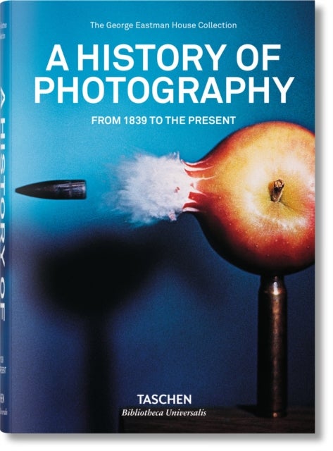 A History of Photography. From 1839 to the Present - Bibliotheca Universalis