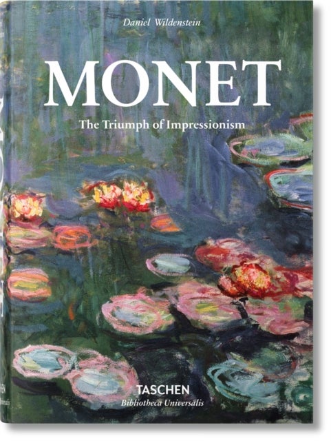 Monet. The Triumph of Impressionism - Bibliotheca Universalis