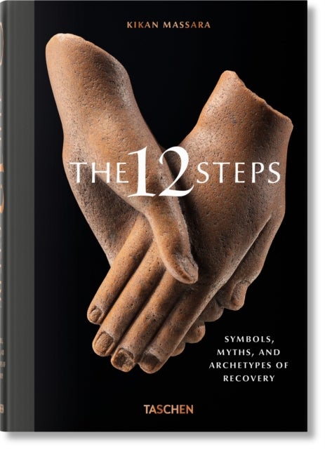 The 12 Steps - Symbols, Myths, and Archetypes of Recovery