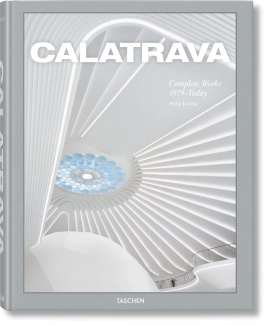 Calatrava. Complete Works 1979¿Today - Complete Works 1979–Today