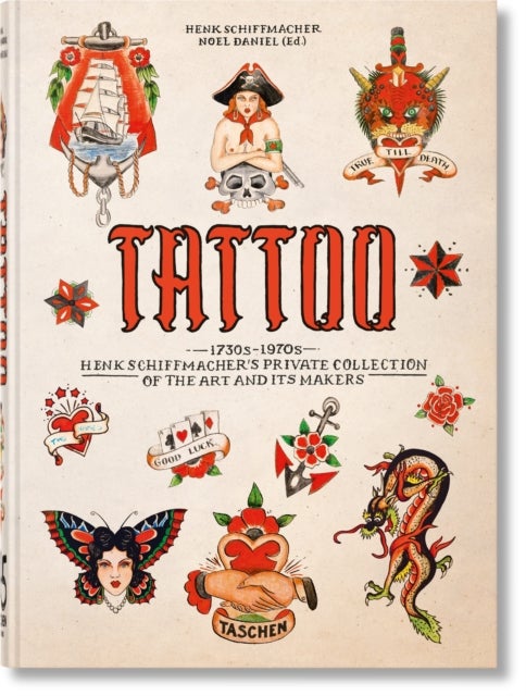 TATTOO. 1730s-1970s. Henk Schiffmacher¿s Private Collection. 40th Ed.