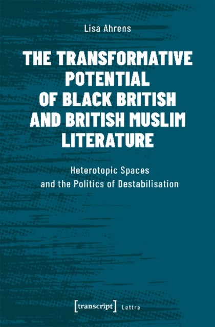 The Transformative Potential of Black British an ¿ Heterotopic Spaces and the Politics of Destabilis