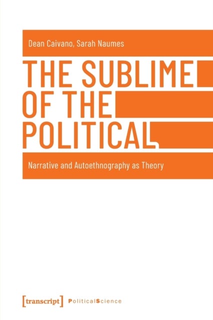 The Sublime of the Political ¿ Narrative and Autoethnography as Theory
