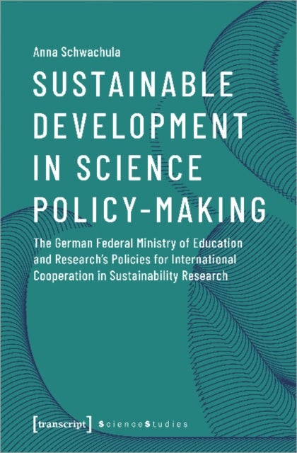 Sustainable Development in Science Policy¿Making ¿ The German Federal Ministry of Education and Rese