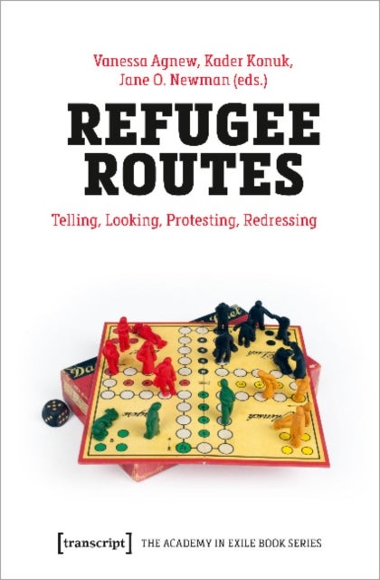 Refugee Routes ¿ Telling, Looking, Protesting, Redressing