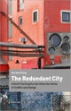 The Redundant City ¿ A Multi¿Site Enquiry Into Urban Narratives of Conflict and Change
