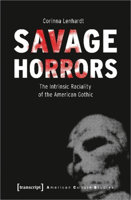 Savage Horrors ¿ The Intrinsic Raciality of the American Gothic
