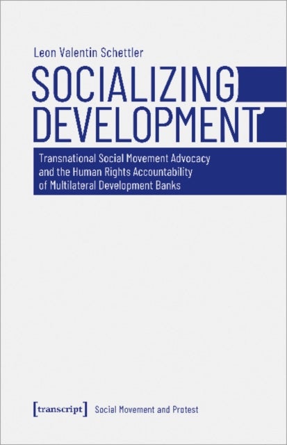 Socializing Development ¿ Transnational Social Movement Advocacy and the Human Rights Accountability