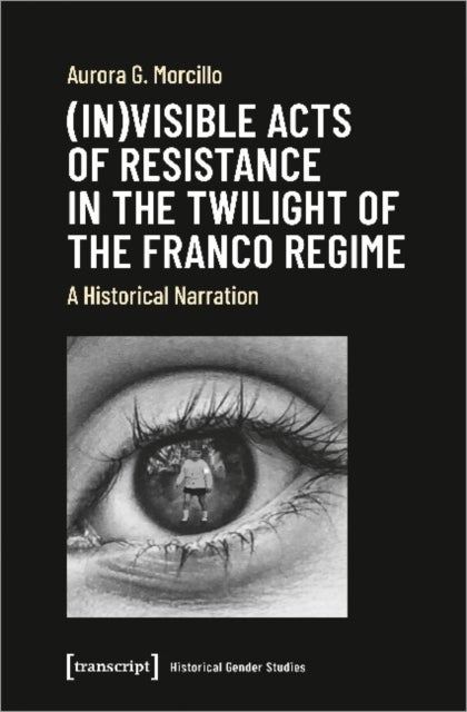 (In)visible Acts of Resistance in the Twilight o ¿ A Historical Narration
