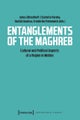 Entanglements of the Maghreb ¿ Cultural and Political Aspects of a Region in Motion