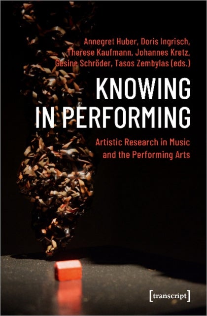 Knowing in Performing ¿ Artistic Research in Music and the Performing Arts