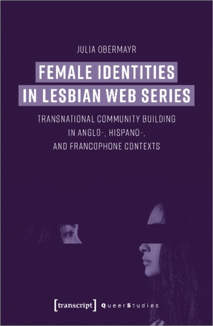 Female Identities in Lesbian Web Series ¿ Transnational Community Building in Anglo¿, Hispano¿, and