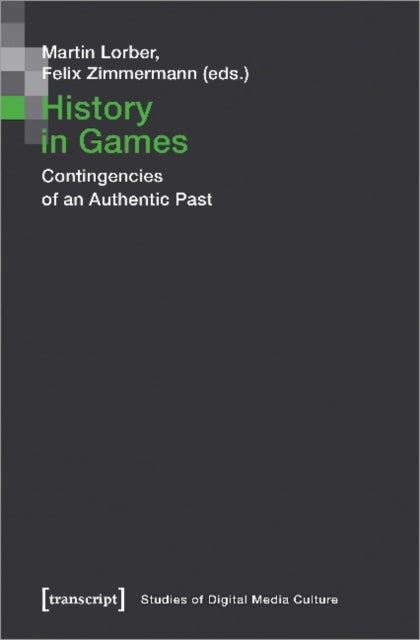 History in Games ¿ Contingencies of an Authentic Past