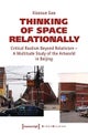 Thinking of Space Relationally ¿ Critical Realism Beyond Relativism ¿ A Multitude Study of the Artwo