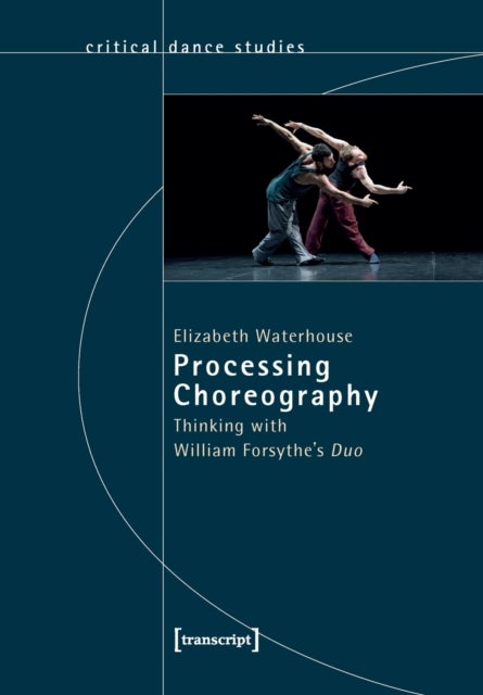 Processing Choreography ¿ Thinking with William Forsythe's 'Duo'
