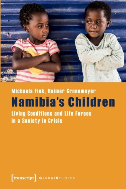 Namibia's Children ¿ Living Conditions and Life Forces in a Society in Crisis