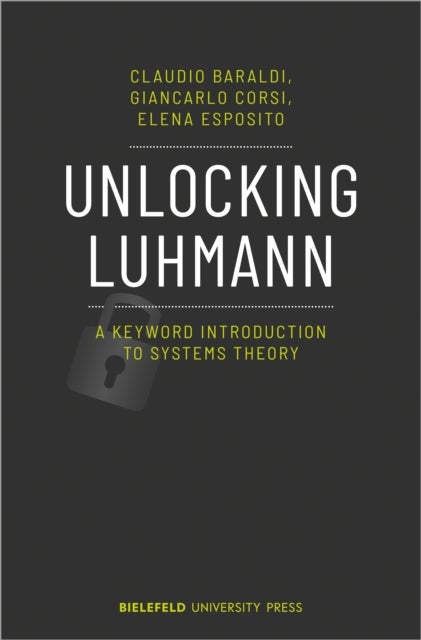 Unlocking Luhmann ¿ A Keyword Introduction to Systems Theory