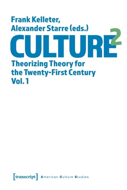 Culture^2 ¿ Theorizing Theory for the Twenty¿First Century, Vol. 1