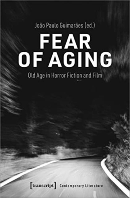 Fear of Aging - Old Age in Horror Fiction and Film