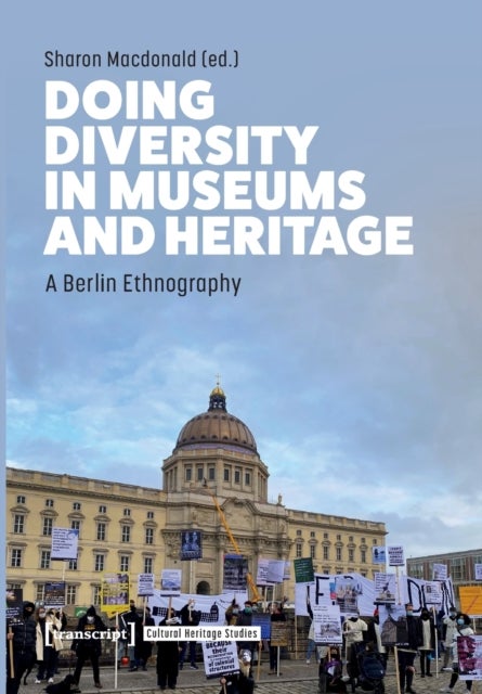Doing Diversity in Museums and Heritage - A Berlin Ethnography