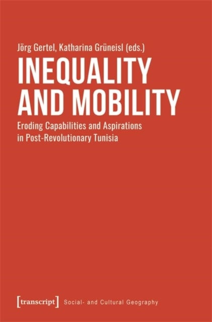 Inequality and Mobility - Eroding Capabilities and Aspirations in Post-Revolutionary Tunisia