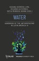 Water - Handbook of the Anthropocene in Latin America IV
